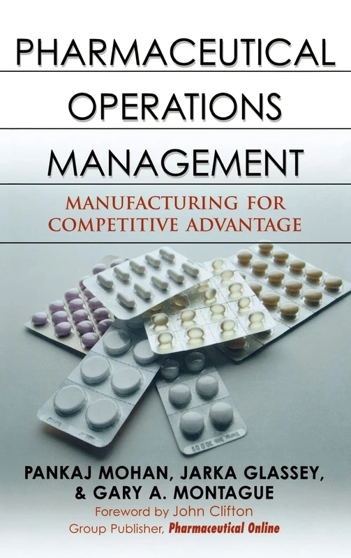 Pharmaceutical Operations Management: Manufacturing for Competitive Advantage (MECHANICAL ENGINEERING)