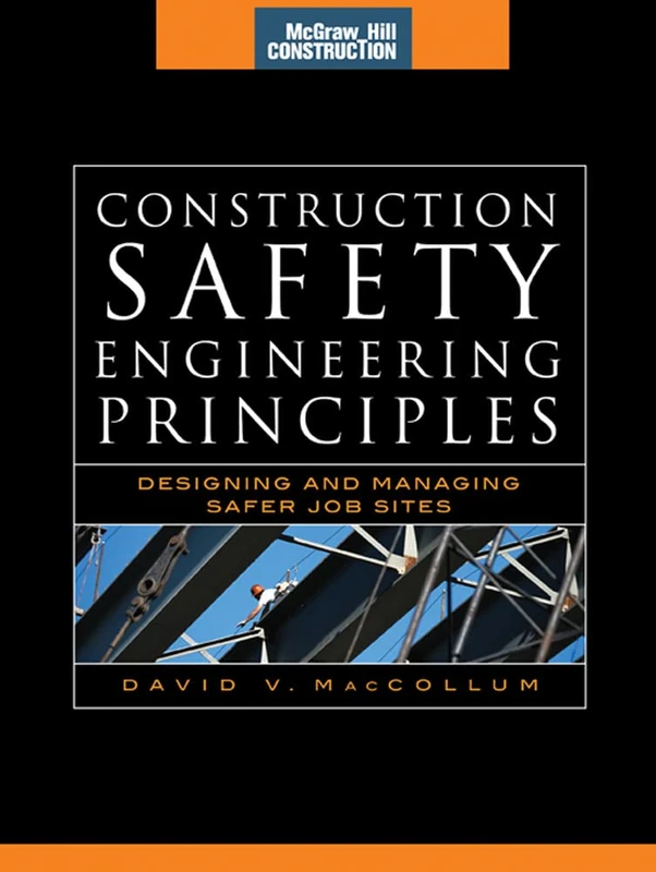 Construction Safety Engineering Principles (McGraw-Hill Construction Series): Designing and Managing Safer Job Sites (P/L CUSTOM SCORING SURVEY)
