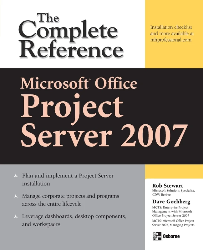 Microsoft® Office Project Server 2007: The Complete Reference