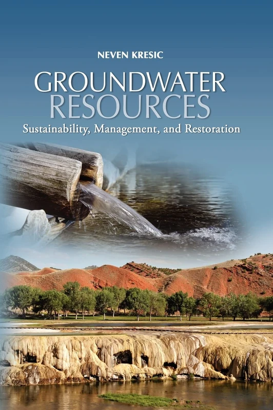 Groundwater Resources: Sustainability, Management, and Restoration (MECHANICAL ENGINEERING)