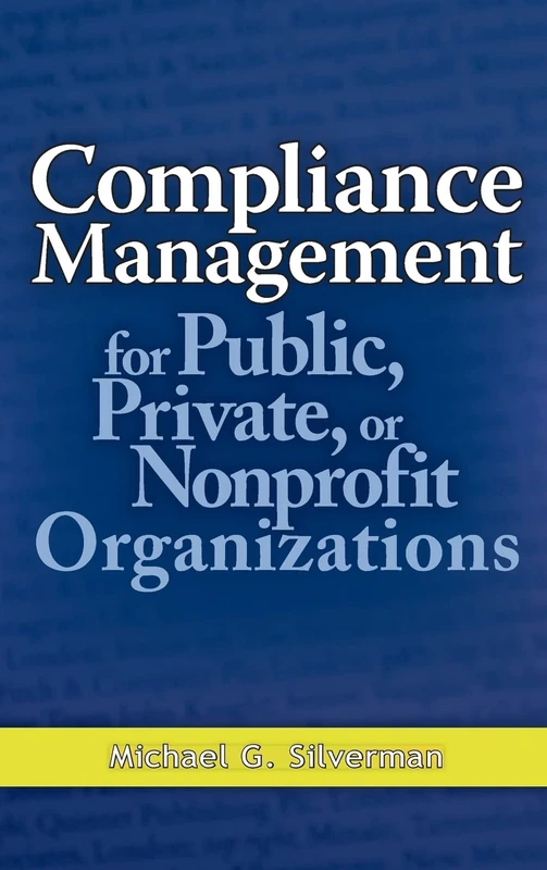 Compliance Management for Public, Private, or Non-Profit Organizations (PROFESSIONAL FINANCE & INVESTM)