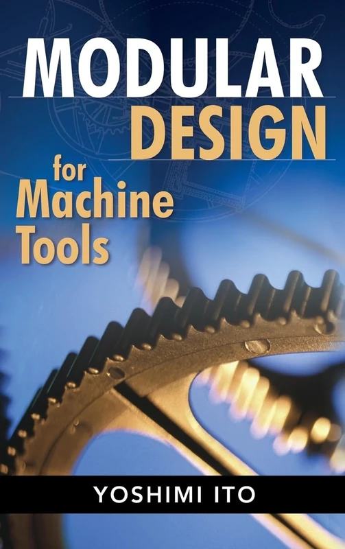 Modular Design for Machine Tools (MECHANICAL ENGINEERING)