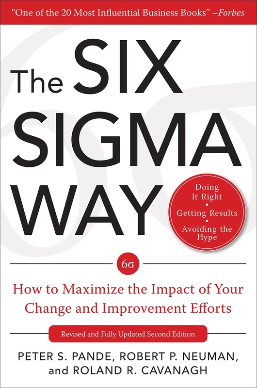 The Six Sigma Way: How to Maximize the Impact of Your Change and Improvement Efforts, Second edition (BUSINESS BOOKS)