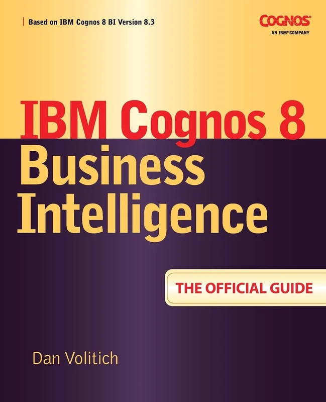 Ibm Cognos 8 Business Intelligence: The Official Guide (DATABASE & ERP - OMG)