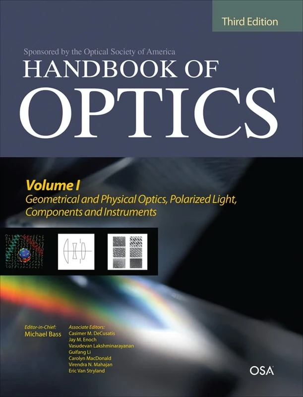 Handbook of Optics, Third Edition Volume I: Geometrical and Physical Optics, Polarized Light, Components and Instruments(set): 1 (ELECTRONICS)