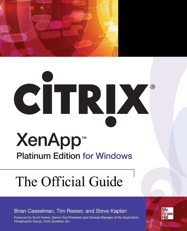 Citrix XenApp Platinum Edition for Windows: The Official Guide: The Official Guide: The Official Guide (NETWORKING & COMM - OMG)