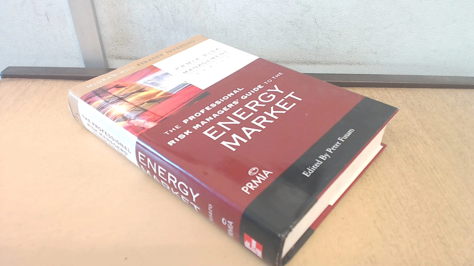 The Professional Risk Managers' Guide to the Energy Market (PRMIA Professional Risk Management)