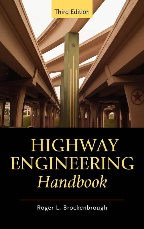 Highway Engineering Handbook: Building and Rehabilitating the Infrastructure (MECHANICAL ENGINEERING)