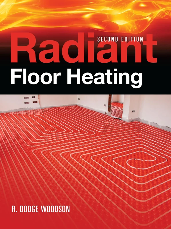 Radiant Floor Heating, Second Edition (P/L CUSTOM SCORING SURVEY)