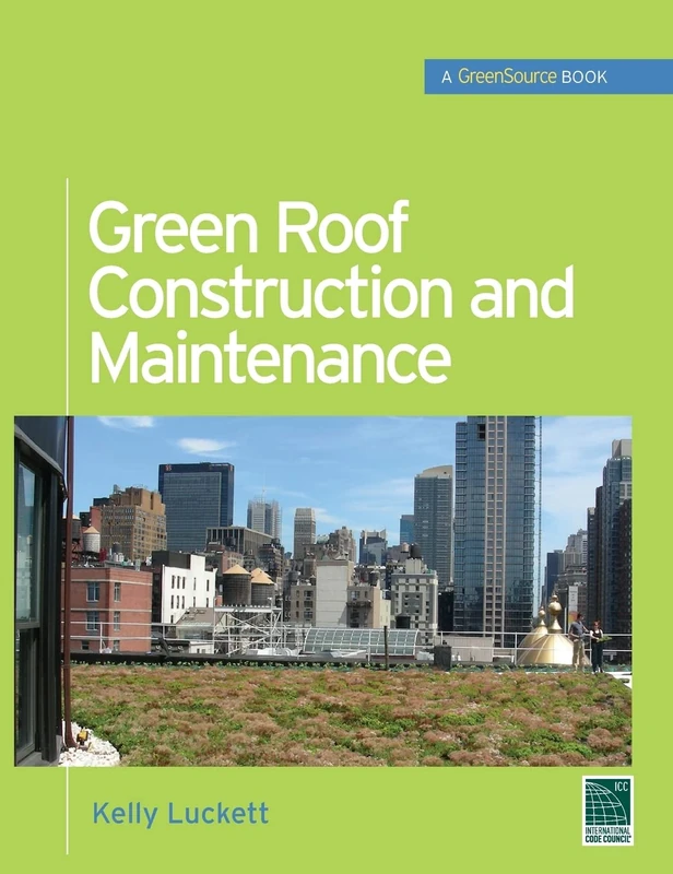 Green Roof Construction and Maintenance (GreenSource Books) (P/L CUSTOM SCORING SURVEY)