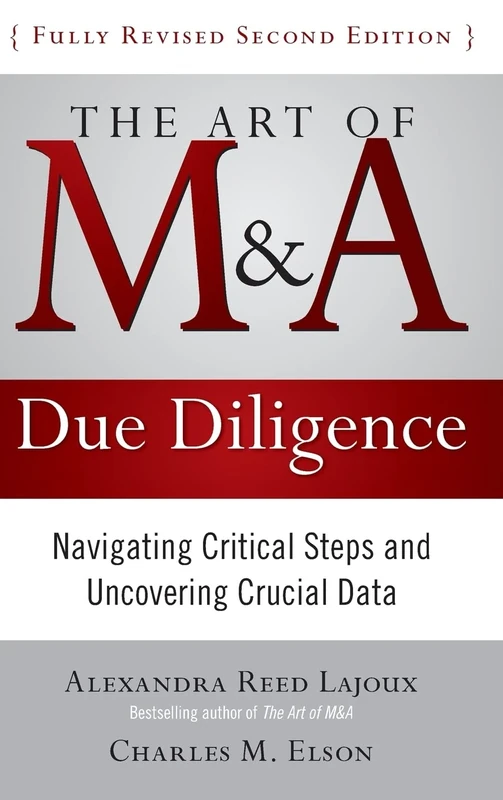 The Art of M&A Due Diligence, Second Edition: Navigating Critical Steps and Uncovering Crucial Data (PROFESSIONAL FINANCE & INVESTM)