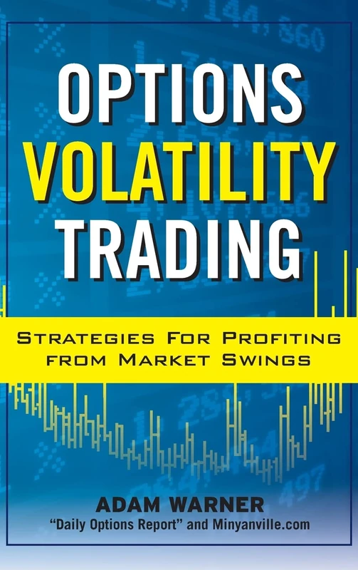 Options Volatility Trading: Strategies for Profiting from Market Swings (PROFESSIONAL FINANCE & INVESTM)