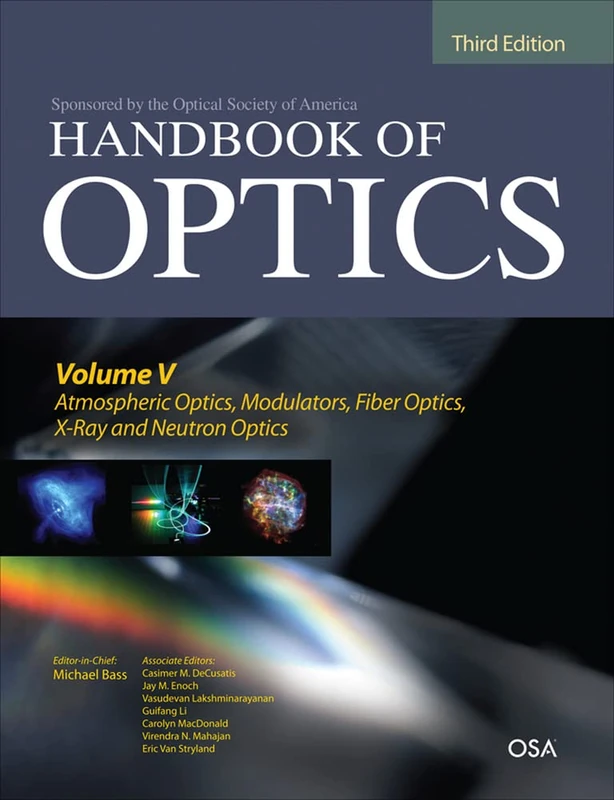 Handbook of Optics, Third Edition Volume V: Atmospheric Optics, Modulators, Fiber Optics, X-Ray and Neutron Optics: 5 (ELECTRONICS)