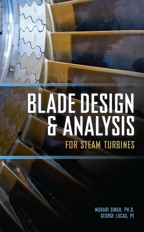 Blade Design and Analysis for Steam Turbines (MECHANICAL ENGINEERING)