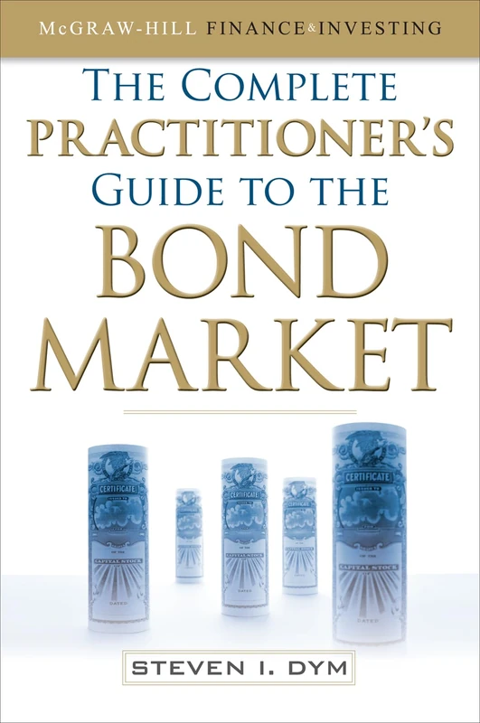 The Complete Practitioner's Guide to the Bond Market (PROFESSIONAL FINANCE & INVESTM)