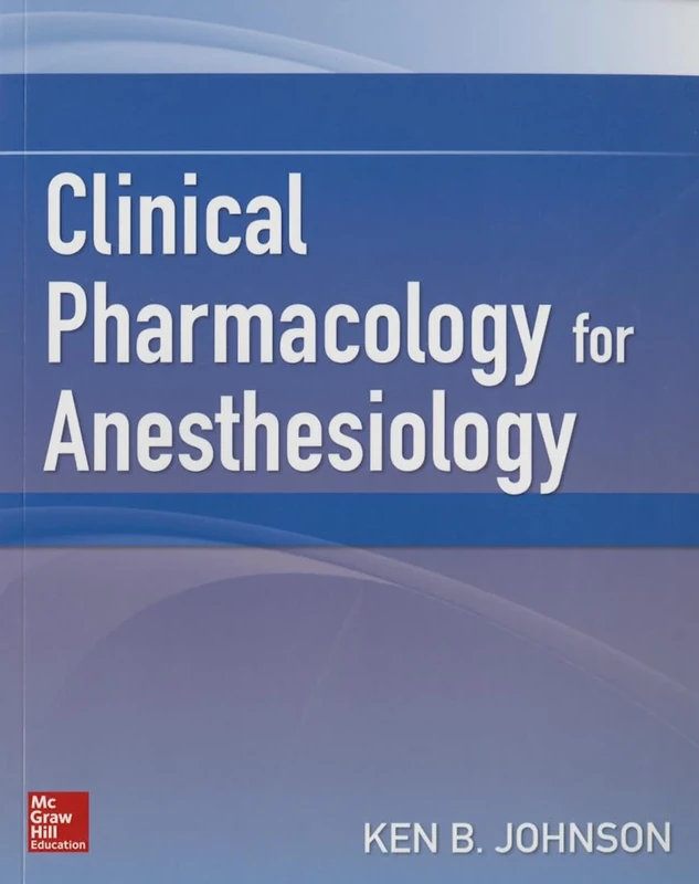 Clinical Pharmacology for Anesthesiology (ANESTHESIA/PAIN MEDICINE)