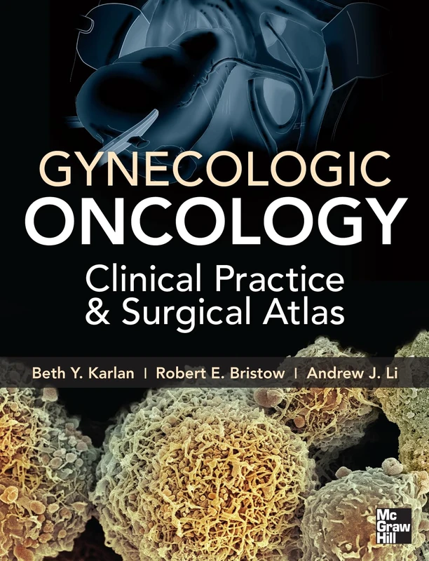 Gynecologic Oncology: Clinical Practice and Surgical Atlas (OBSTETRICS/GYNECOLOGY)