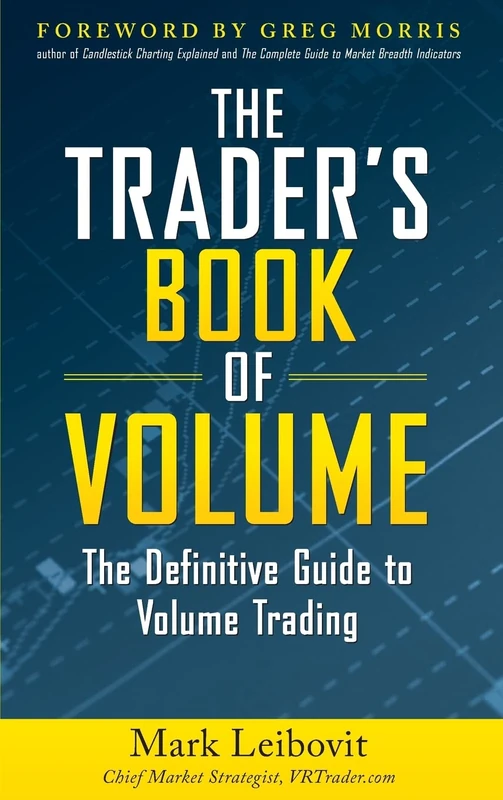The Trader's Book of Volume: The Definitive Guide to Volume Trading (GENERAL FINANCE & INVESTING)