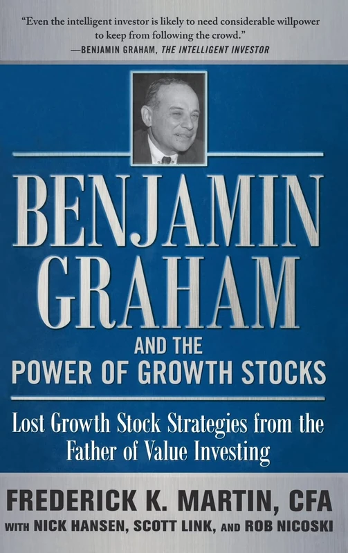 Benjamin Graham and the Power of Growth Stocks: Lost Growth Stock Strategies from the Father of Value Investing (PROFESSIONAL FINANCE & INVESTM)