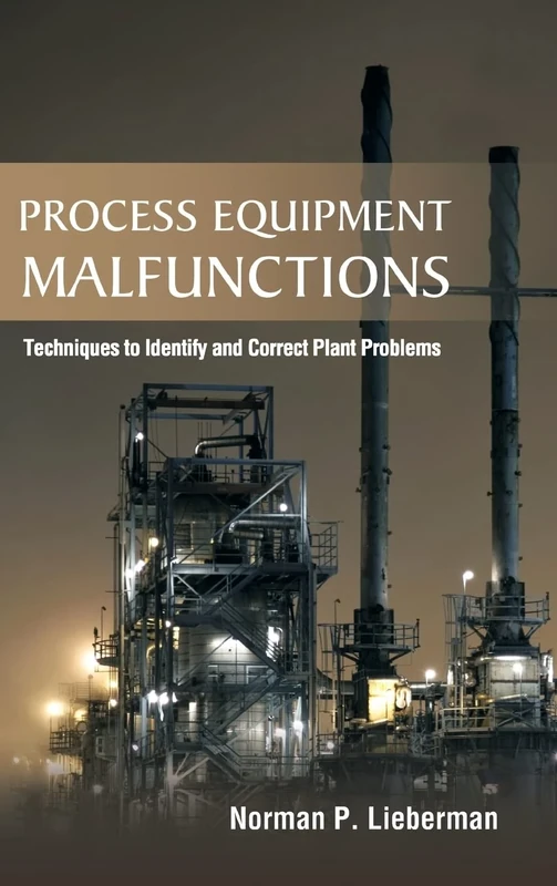 Process Equipment Malfunctions: Techniques to Identify and Correct Plant Problems (MECHANICAL ENGINEERING)