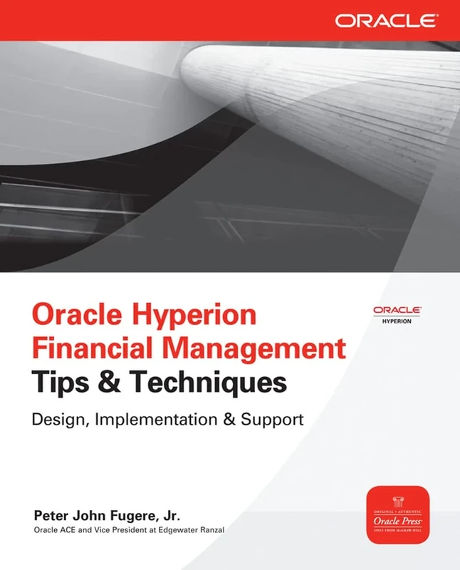 Oracle Hyperion Financial Management Tips & Techniques:Design, Implementation & Support: Design, Implementation &Amp; Support (Oracle Press)