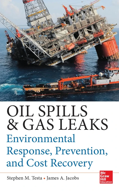 Oil Spills and Gas Leaks: Environmental Response, Prevention and Cost Recovery (MECHANICAL ENGINEERING)