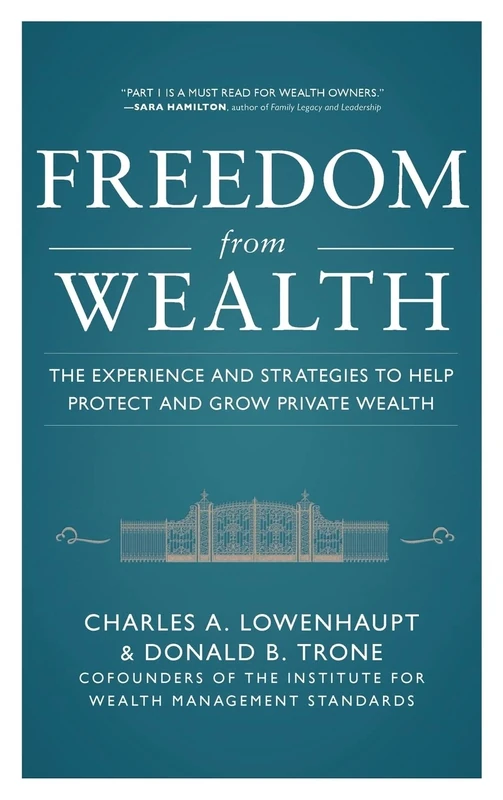 Freedom from Wealth: The Experience and Strategies to Help Protect and Grow Private Wealth (GENERAL FINANCE & INVESTING)