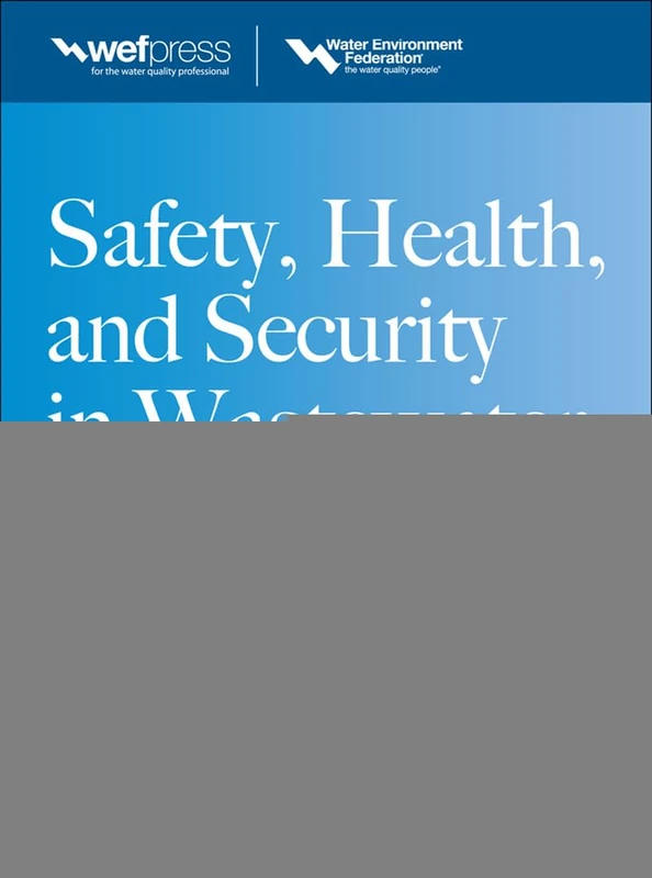 Safety Health and Security in Wastewater Systems, Sixth Edition, MOP 1 (MECHANICAL ENGINEERING)