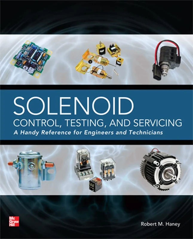 Solenoid Control, Testing, and Servicing: A Handy Reference for Engineers and Technicians (ELECTRONICS) - Image 1