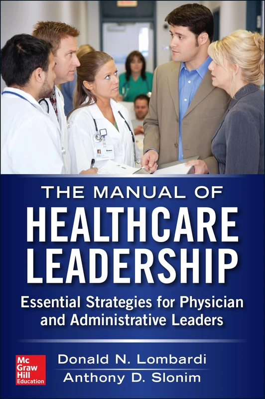 Manual of Healthcare Leadership - Essential Strategies for Physician and Administrative Leaders (FAMILY MEDICINE)