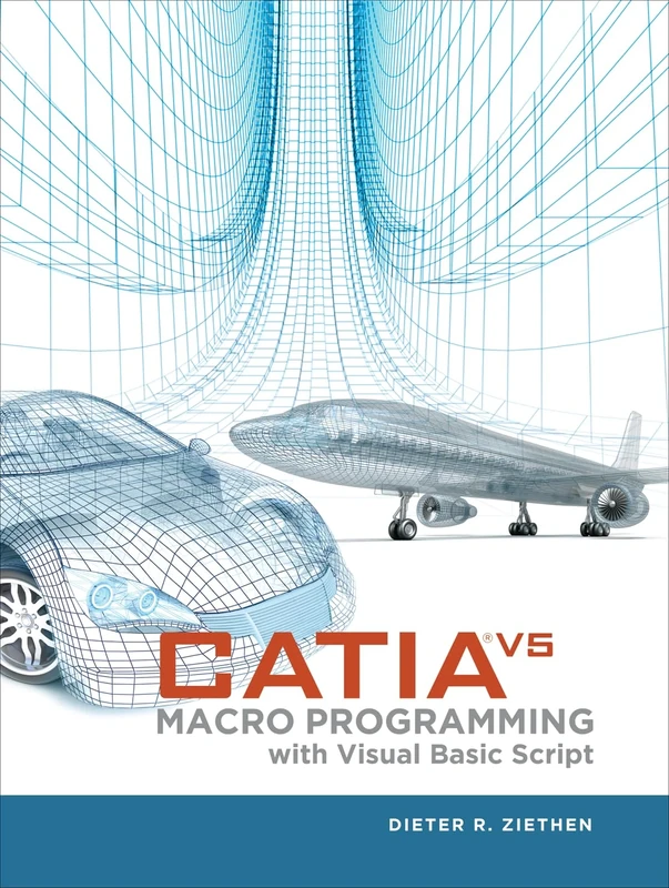 CATIA V5: Macro Programming with Visual Basic Script (MECHANICAL ENGINEERING)