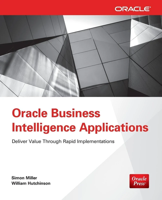 Oracle Business Intelligence Applications: Deliver Value Through Rapid Implementations (DATABASE & ERP - OMG)