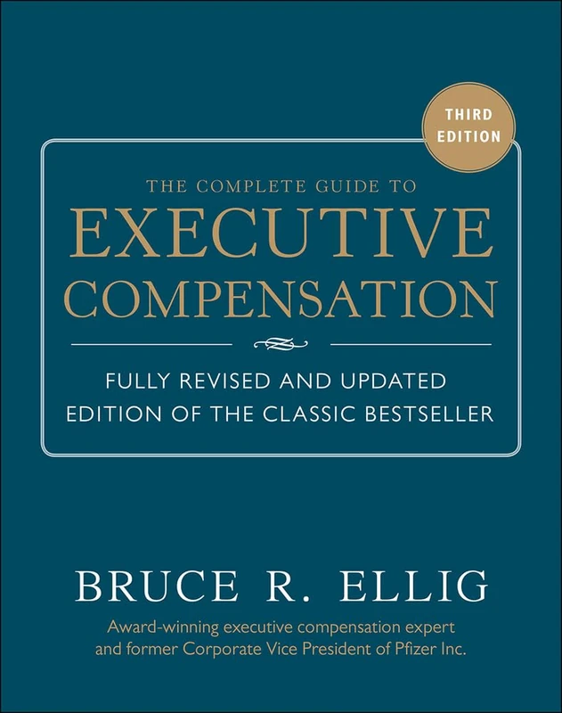 The Complete Guide to Executive Compensation 3/E (BUSINESS BOOKS)