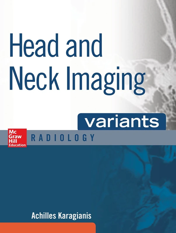 McGraw-Hill Head and Neck Imaging Variants Radiology Book