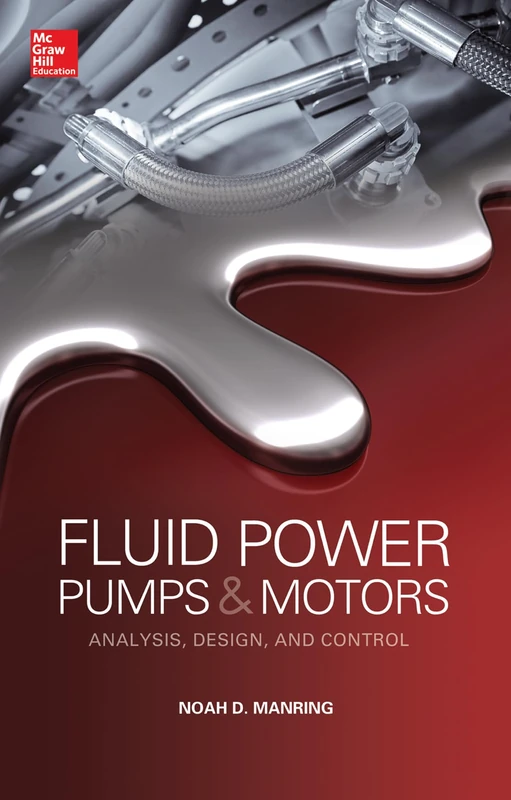 Fluid Power Pumps and Motors: Analysis, Design and Control (MECHANICAL ENGINEERING)