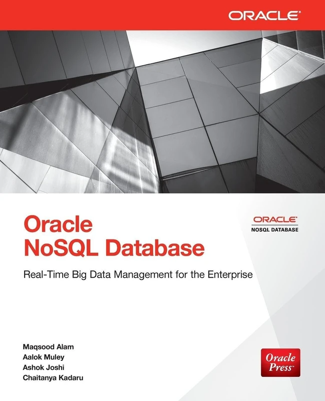 Oracle NoSql Database: Real-Time Big Data Management for the Enterprise (DATABASE & ERP - OMG)