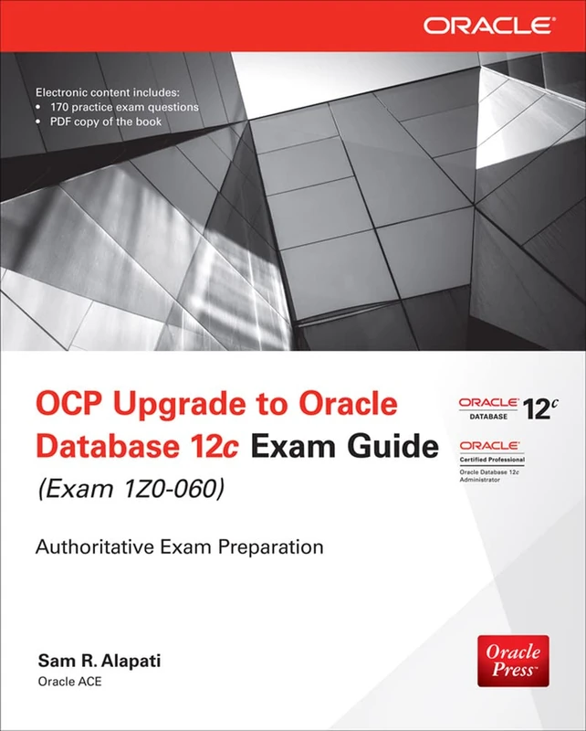 OCP Upgrade to Oracle Database 12c Exam Guide (Exam 1Z0-060): Authoritative Exam Preparation (Oracle Press)