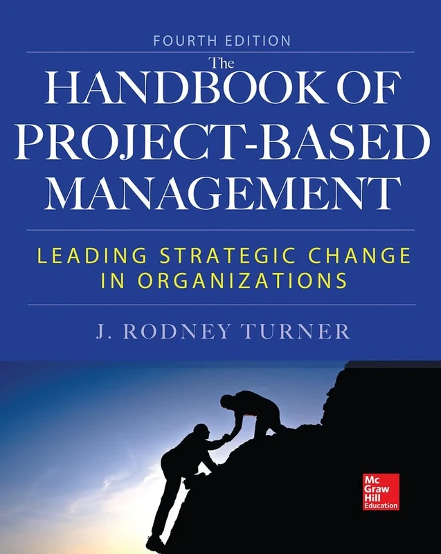 Handbook of Project-Based Management, Fourth Edition: Leading Strategic Change in Organizations (MECHANICAL ENGINEERING)