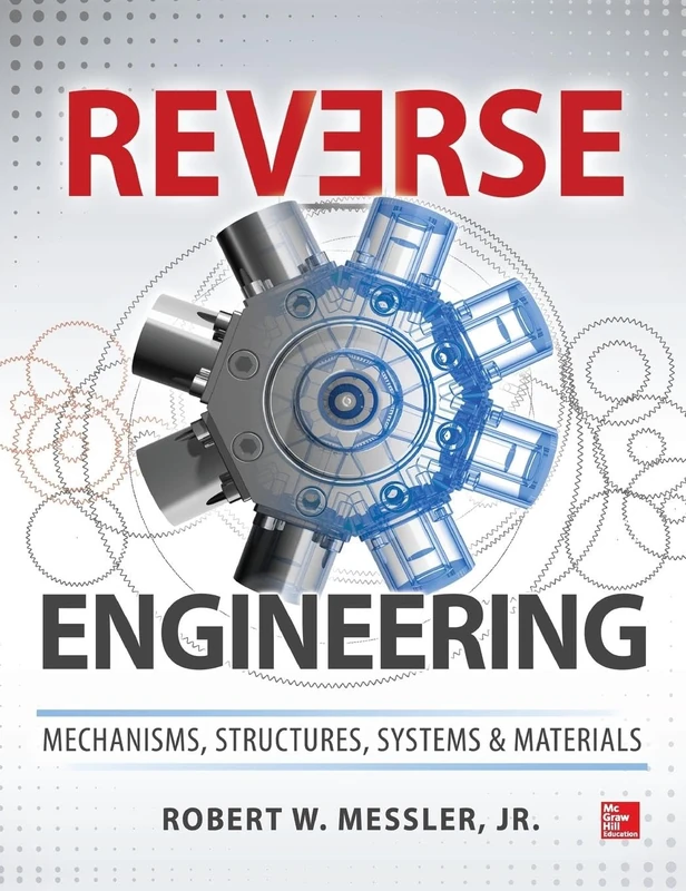 Reverse Engineering: Mechanisms, Structures, Systems & Materials (MECHANICAL ENGINEERING)