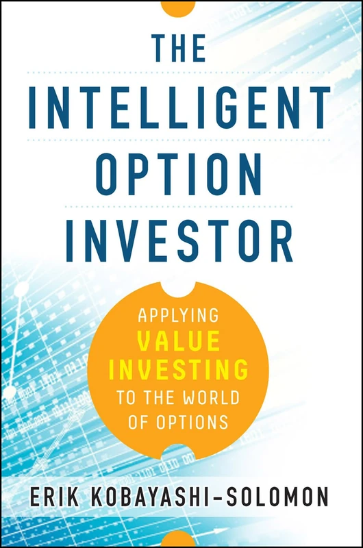 The Intelligent Option Investor: Applying Value Investing to the World of Options (BUSINESS BOOKS)