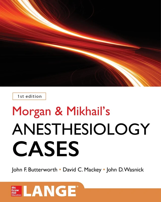 Morgan and Mikhail's Clinical Anesthesiology Cases (ANESTHESIA/PAIN MEDICINE)