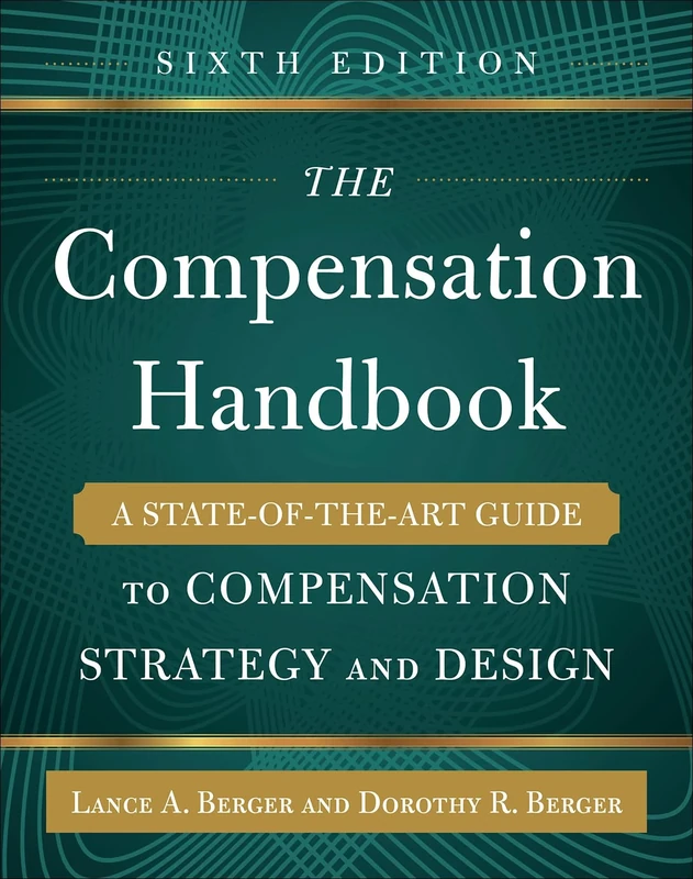 The Compensation Handbook, Sixth Edition: A State-of-the-Art Guide to Compensation Strategy and Design (GENERAL FINANCE & INVESTING)