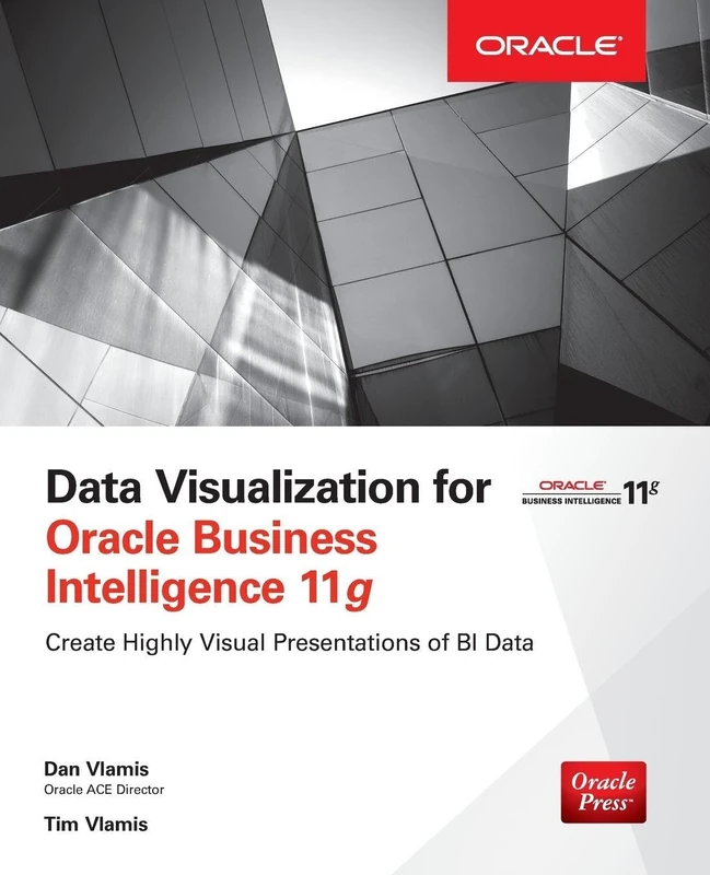 Data Visualization for Oracle Business Intelligence 11g (DATABASE & ERP - OMG)