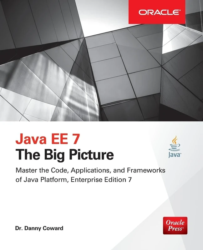 Java Ee 7: The Big Picture: The Big Picture: The Big Picture (PROGRAMMING & WEB DEV - OMG)