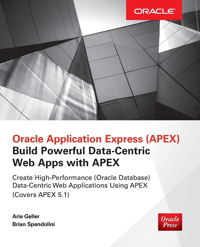 Oracle Application Express: Build Powerful Data-Centric Web Apps with APEX (Oracle Press)
