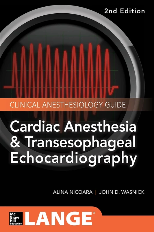 Cardiac Anesthesia and Transesophageal Echocardiography: Includes Website (ANESTHESIA/PAIN MEDICINE)