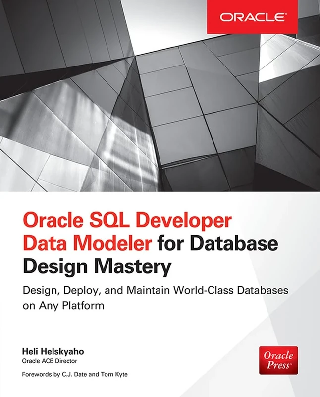 Oracle Sql Developer Data Modeler for Database Design Mastery (Oracle Press) (DATABASE & ERP - OMG)