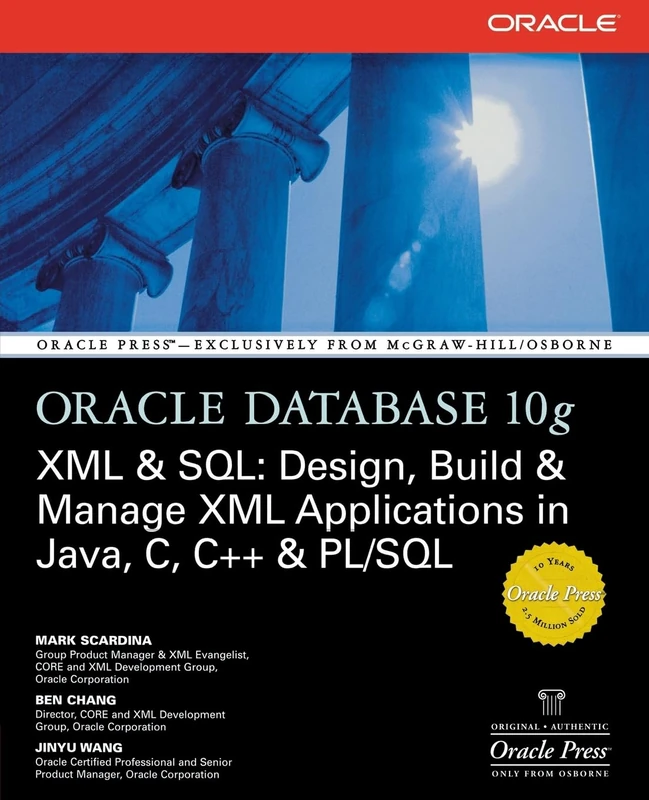 Oracle Database 10g XML & SQL: Design, Build, & Manage XML Applications in Java, C, C++, & PL/SQL (Osborne ORACLE Press Series)