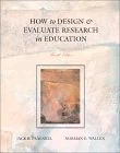 How to Design and Evaluate Research in Education
