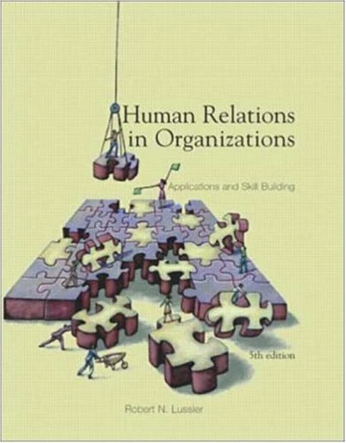 Human Relations In Organizations: Applications and Skill Building